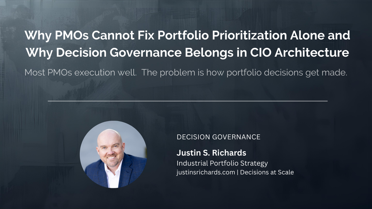 Why PMOs Cannot Fix Portfolio Prioritization Alone and Why Decision Governance Belongs in CIO Architecture